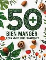 50+ Bien Manger pour vivre plus longtemps en Santé
