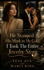 He Stamped His Mark in My Gold, I Took The Entire Jewelry Store