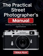The Practical Street Photographer's Manual