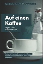 Auf einen Kaffee - Besuch in der Formatwerkstatt