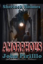 Sherlock Holmes, Amorph 4A