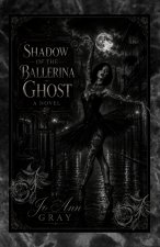 Shadow Of The Ballerina Ghost A Novel