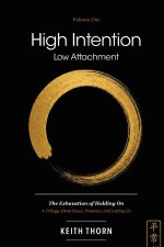 High Intention. Low Attachment. Volume One