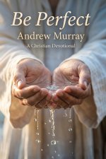 Be Perfect! Meditations for a Month (Modern English Version)