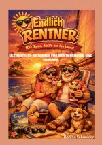 Endlich Rentner - 100 Dinge, die Du jetzt tun kannst