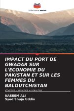 IMPACT DU PORT DE GWADAR SUR L'ECONOMIE DU PAKISTAN ET SUR LES FEMMES DU BALOUTCHISTAN