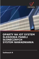 OPARTY NA IOT SYSTEM ŚLEDZENIA PANELI SŁONECZNYCH SYSTEM NAWADNIANIA