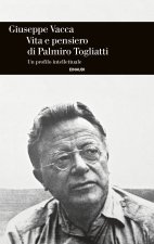 Vita e pensiero di Palmiro Togliatti. Un profilo intellettuale
