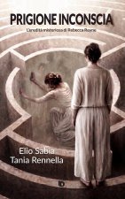Prigione inconscia. L’eredità misteriosa di Rebecca Reyne