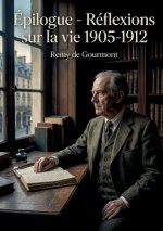 Épilogue - Réflexions sur la vie 1905-1912