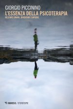 essenza della psicoterapia. Restare umani, diventare sapiens