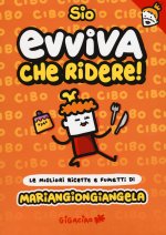 Evviva che ridere! Mariangiongiangela. Le migliori ricette e fumetti di Mariangiongiangela
