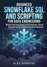 Advanced Snowflake SQL and Scripting for Data Engineering