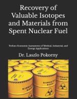 Recovery of Valuable Isotopes and Materials from Spent Nuclear Fuel