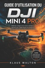 GUIDE D'UTILISATION DU DJI MINI 4 PRO