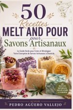 50 Recettes MELT AND POUR pour Savons Artisanaux