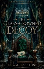 The Glass Crowned Decoy