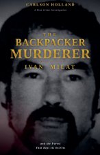 The Backpacker Murderer, Ivan Milat, and the Forest That Kept Its Secrets