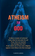 Atheism to God