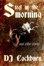 Steel in the Morning and Other Stories