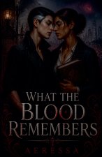 What the Blood Remembers