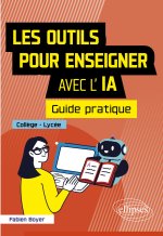 Les outils pour enseigner avec l'IA - Guide pratique - Collège-Lycée