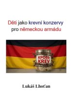 Děti jako krevní konzervy pro německou armádu