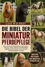 DIE BIBEL DER MINIATURPFERDEPFLEGE