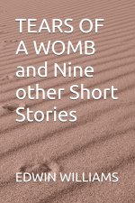 TEARS OF A WOMB and Nine other Short Stories