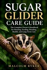 Sugar Glider Care Guide