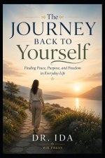 The Journey Back to Yourself Finding Peace Purpose and Freedom in Everyday Life