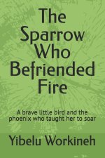 The Sparrow Who Befriended Fire
