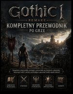 GOTHIC 1 REMAKE KOMPLETNY PRZEWODNIK PO GRZE