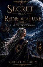 LE SECRET DE LA REINE DE LA LUNE