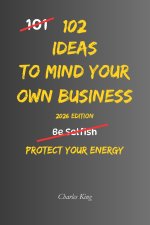 102 Ideas To Mind Your Own Business