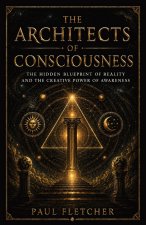 THE ARCHITECTS OF CONSCIOUSNESS
