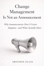 Change Management Is Not An Announcement