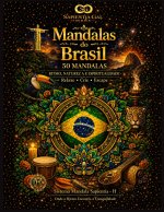 MANDALAS DO BRASIL 50 MANDALAS. RITMO, NATUREZA E ESPIRITUALIDADE Ilustrações