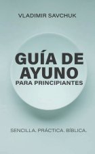 Guía de Ayuno para Principiantes (Spanish edition) A Beginners Guide to Fasting