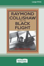 Raymond Collishaw and the Black Flight (16pt Large Print Edition)