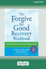 The Forgive for Good Recovery Workbook