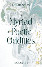 A Myriad of Poetic Oddities Volume 1
