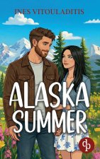 Alaska Summer | Eine cozy Forbidden Love Small Town Romance