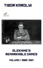 Alekhine's Remarkable Games - Volume I