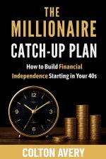 The Millionaire Catch-Up Plan