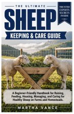 THE ULTIMATE SHEEP KEEPING AND CARE GUIDE