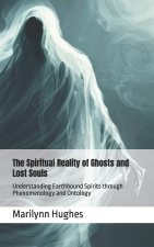 The Spiritual Reality of Ghosts and Lost Souls