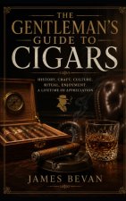 The Gentlemans Guide To Cigars