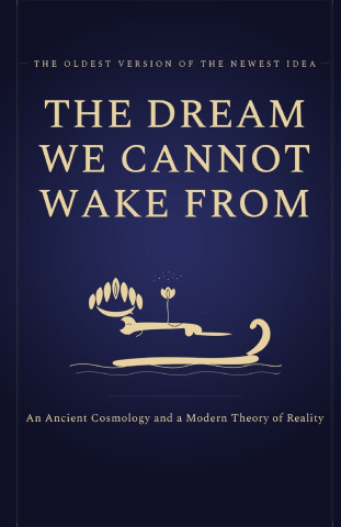 The Dream We Cannot Wake From