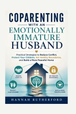 COPARENTING WITH AN EMOTIONALLY IMMATURE HUSBAND